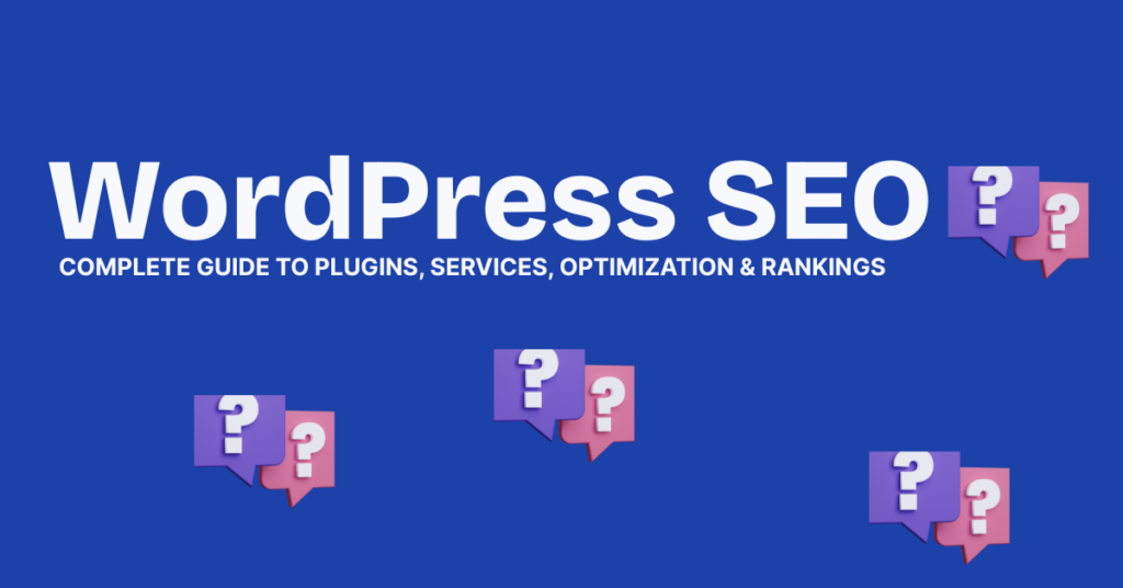WordPress SEO Complete Guide to Plugins, Services, Optimization & Rankings (2026)