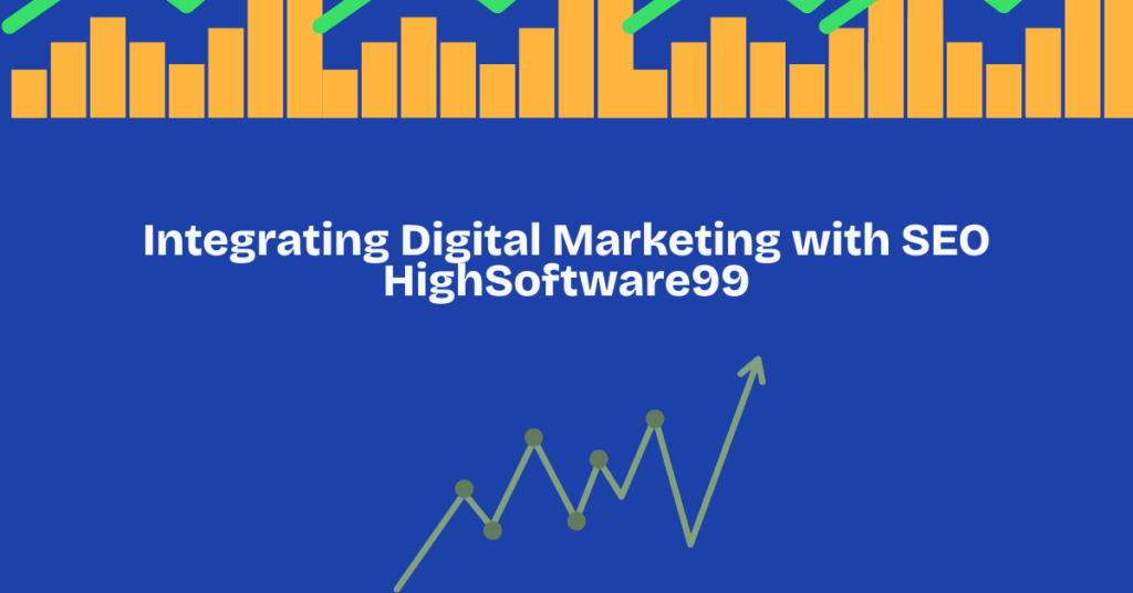 Integrating Digital Marketing with SEO HighSoftware99