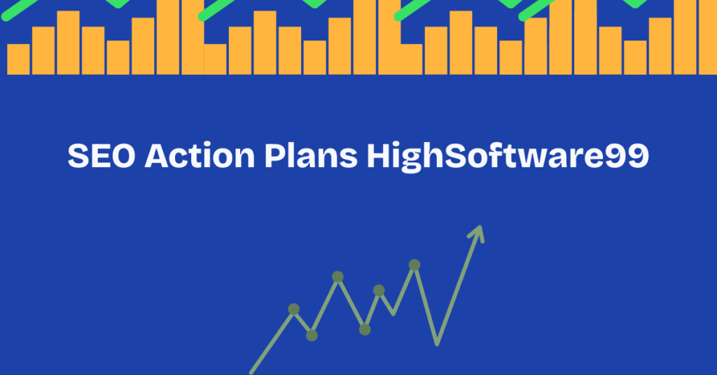 SEO Action Plans HighSoftware99