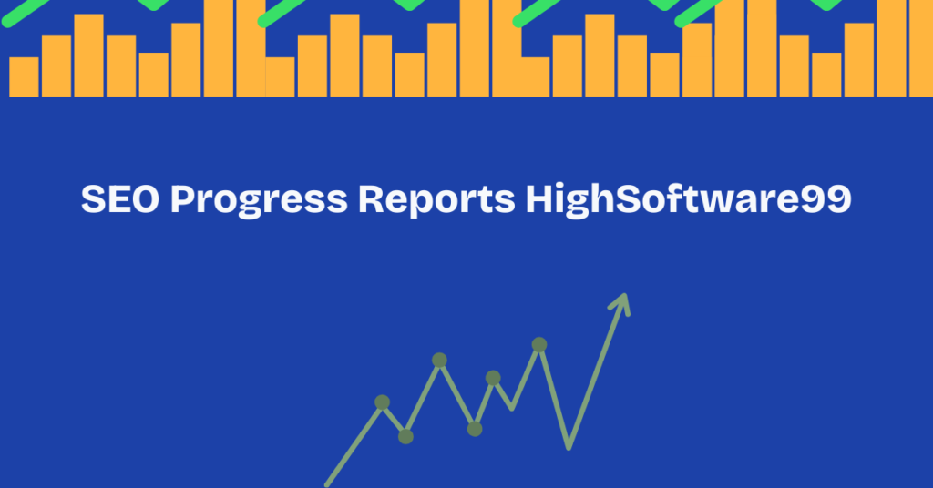 SEO Progress Reports HighSoftware99