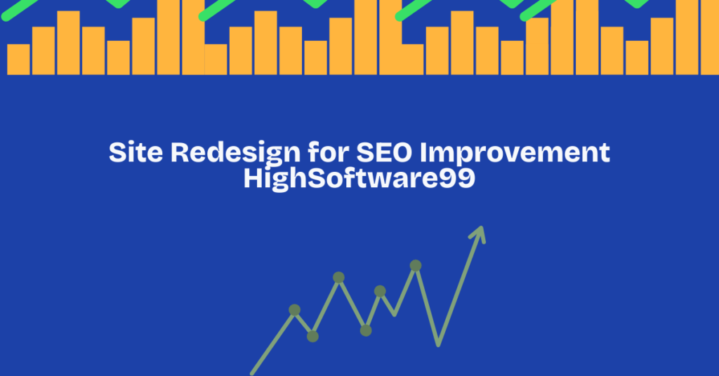 Site Redesign for SEO Improvement HighSoftware99