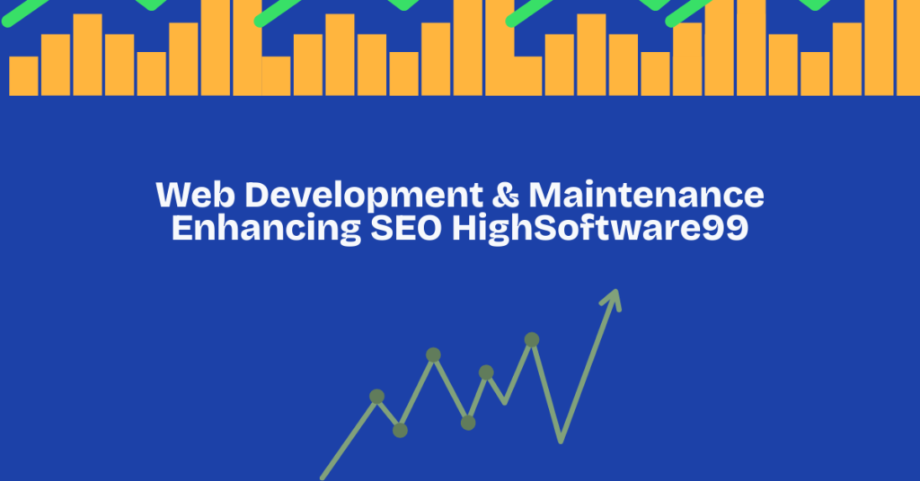 Web Development Maintenance Enhancing SEO HighSoftware99